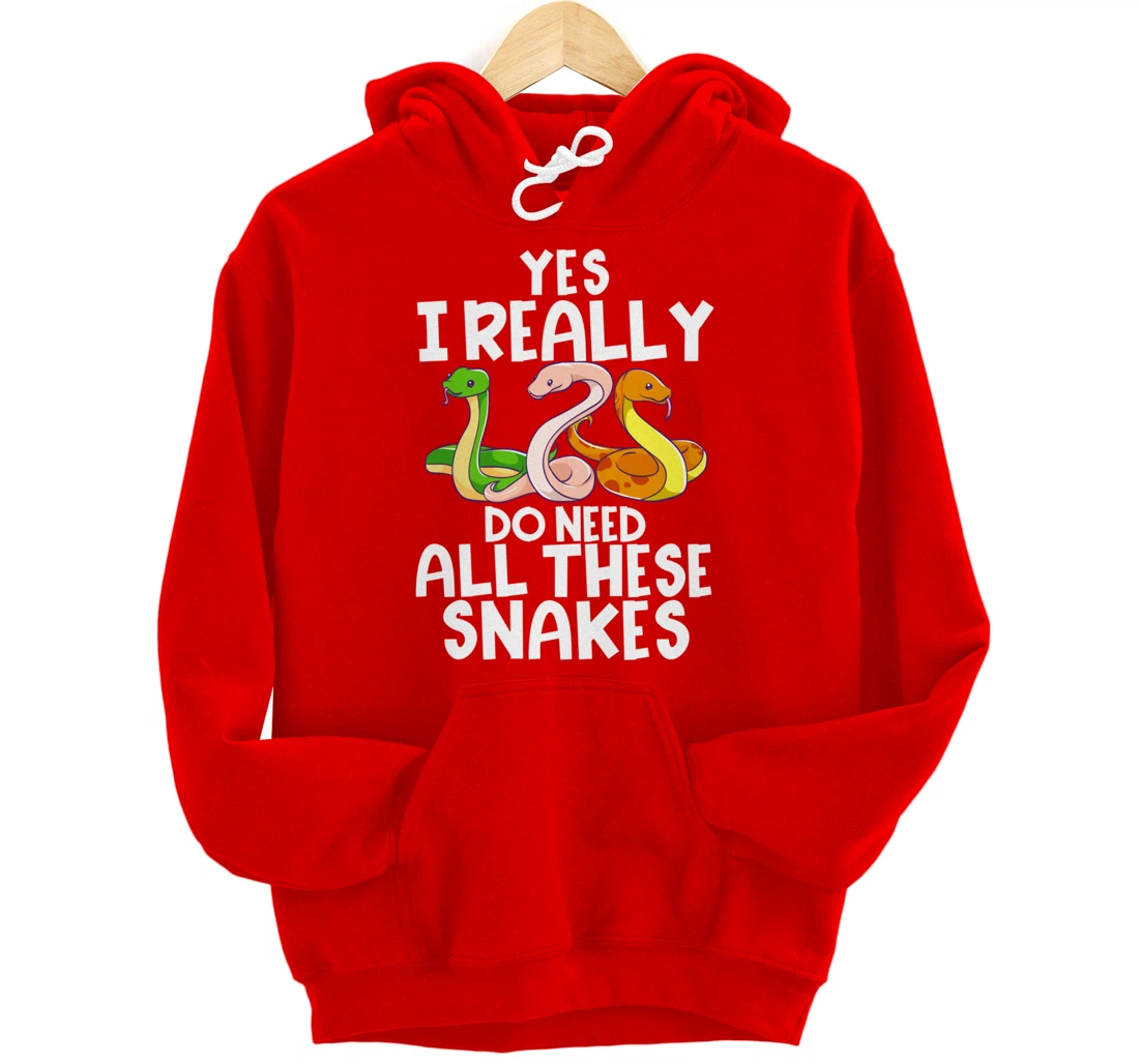 Yes I Really Do Need All These Snakes Joke Funny Ball Python Pullover Hoodie