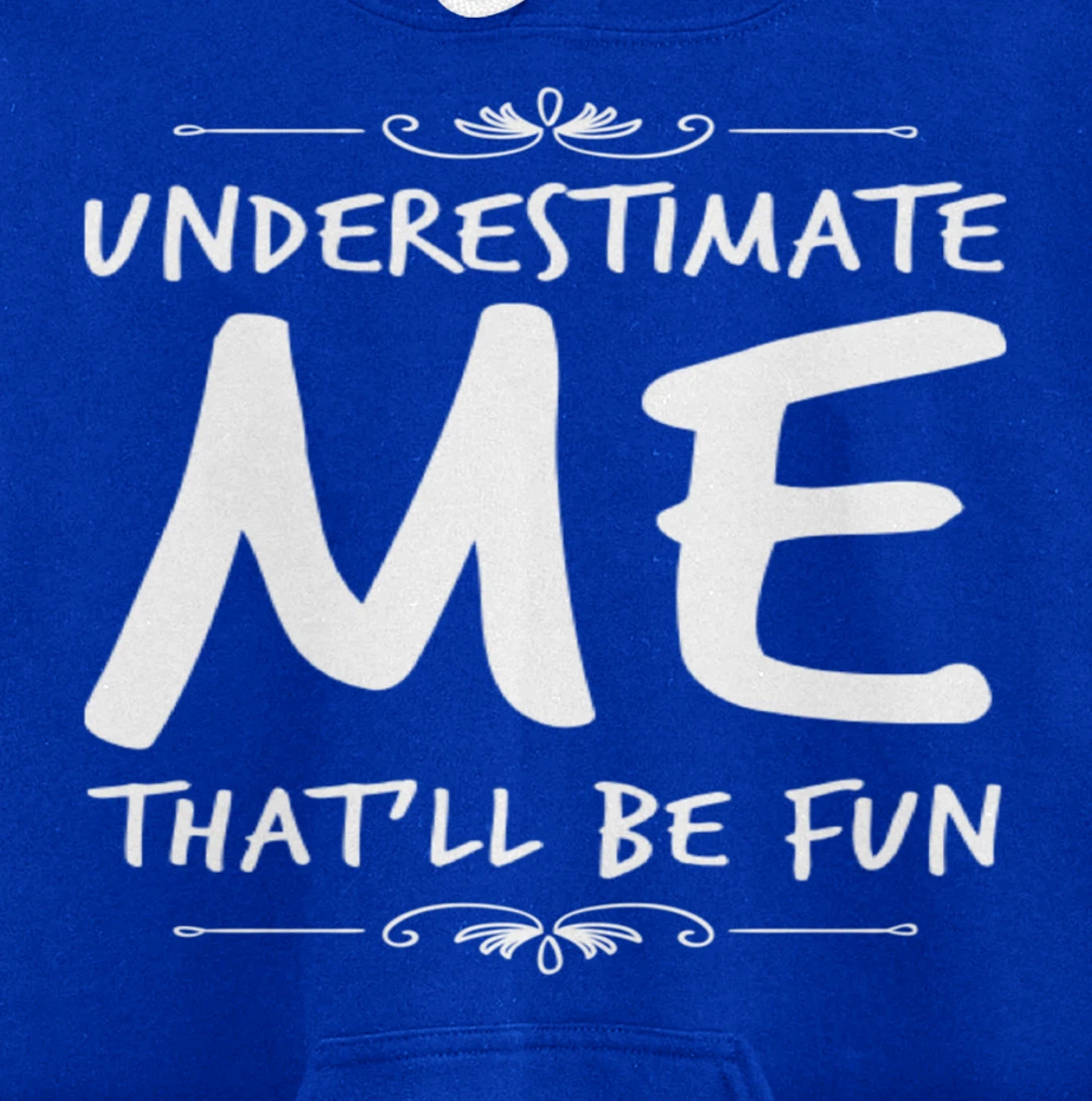 Underestimate Me Thatll Be Fun Funny Sarcastic Saying Sassy Pullover Hoodie