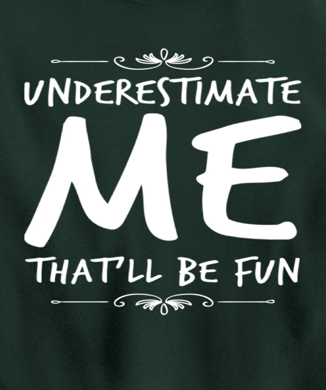 Underestimate Me Thatll Be Fun Funny Sarcastic Saying Sassy Pullover Hoodie