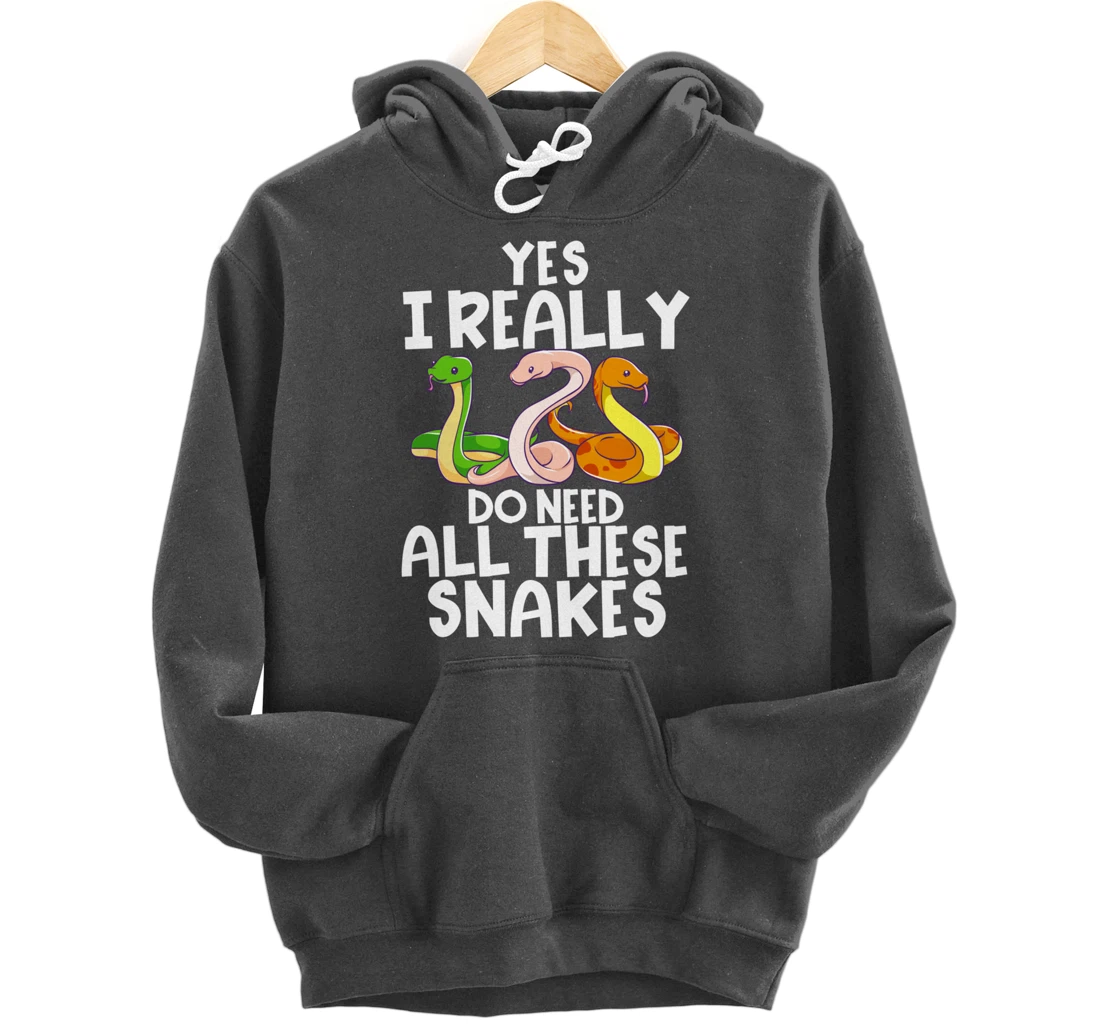 Yes I Really Do Need All These Snakes Joke Funny Ball Python Pullover Hoodie