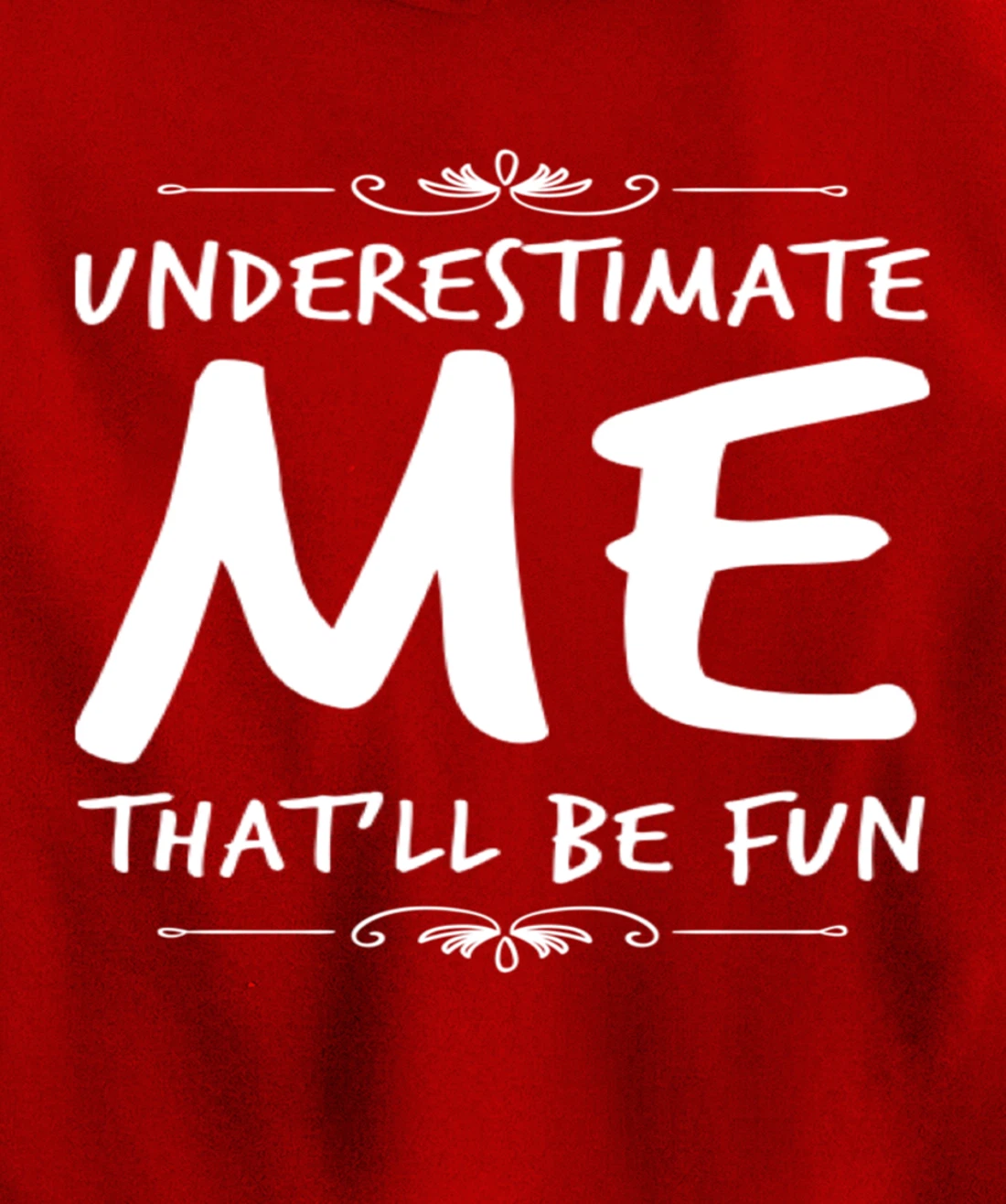 Underestimate Me Thatll Be Fun Funny Sarcastic Saying Sassy Pullover Hoodie