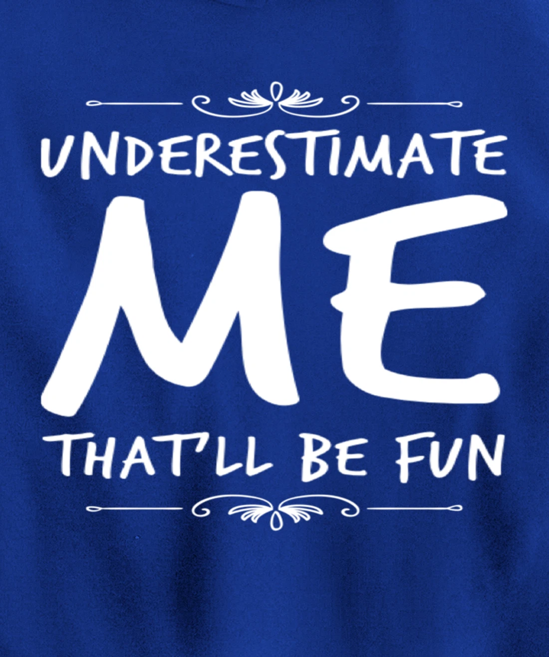 Underestimate Me Thatll Be Fun Funny Sarcastic Saying Sassy Pullover Hoodie