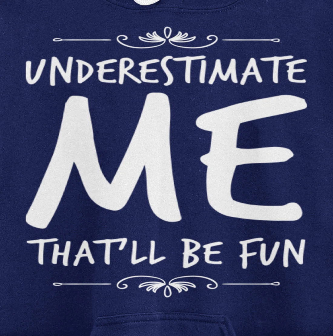 Underestimate Me Thatll Be Fun Funny Sarcastic Saying Sassy Pullover Hoodie