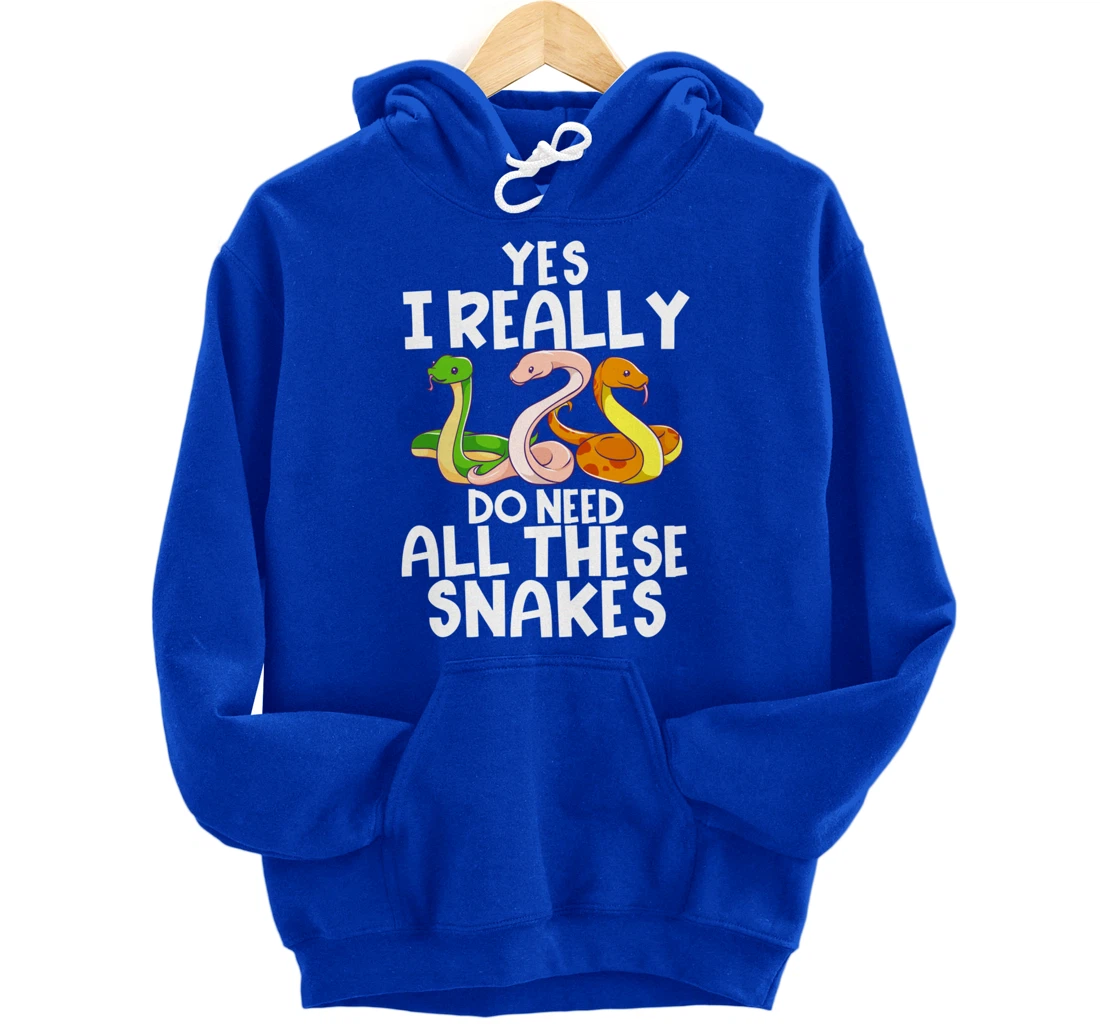 Yes I Really Do Need All These Snakes Joke Funny Ball Python Pullover Hoodie