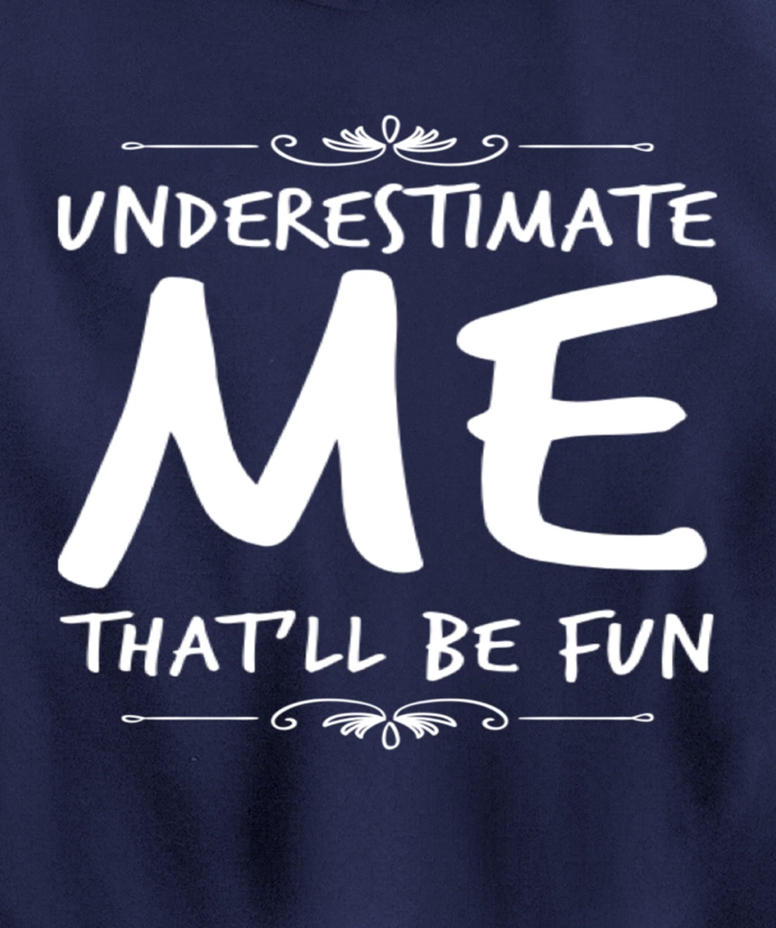 Underestimate Me Thatll Be Fun Funny Sarcastic Saying Sassy Pullover Hoodie