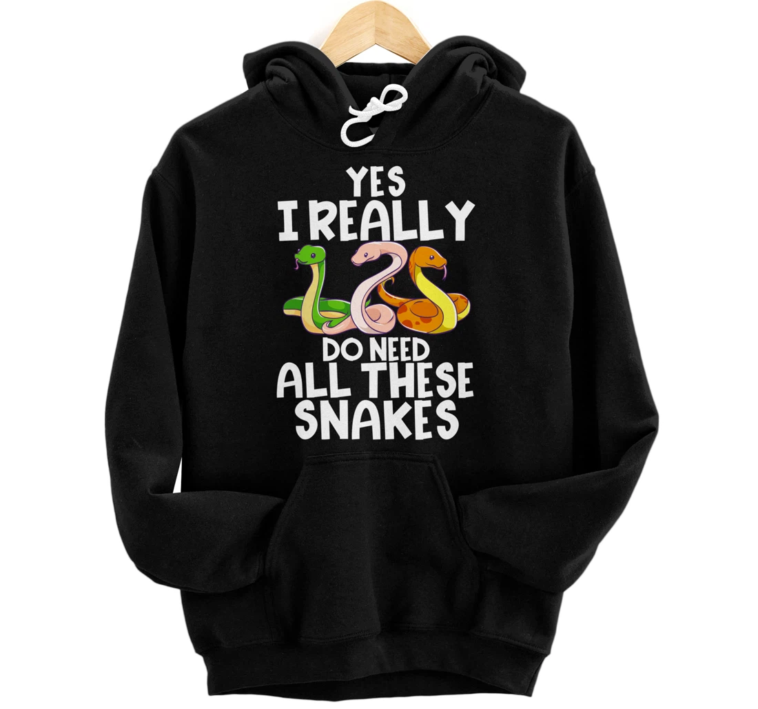 Yes I Really Do Need All These Snakes Joke Funny Ball Python Pullover Hoodie