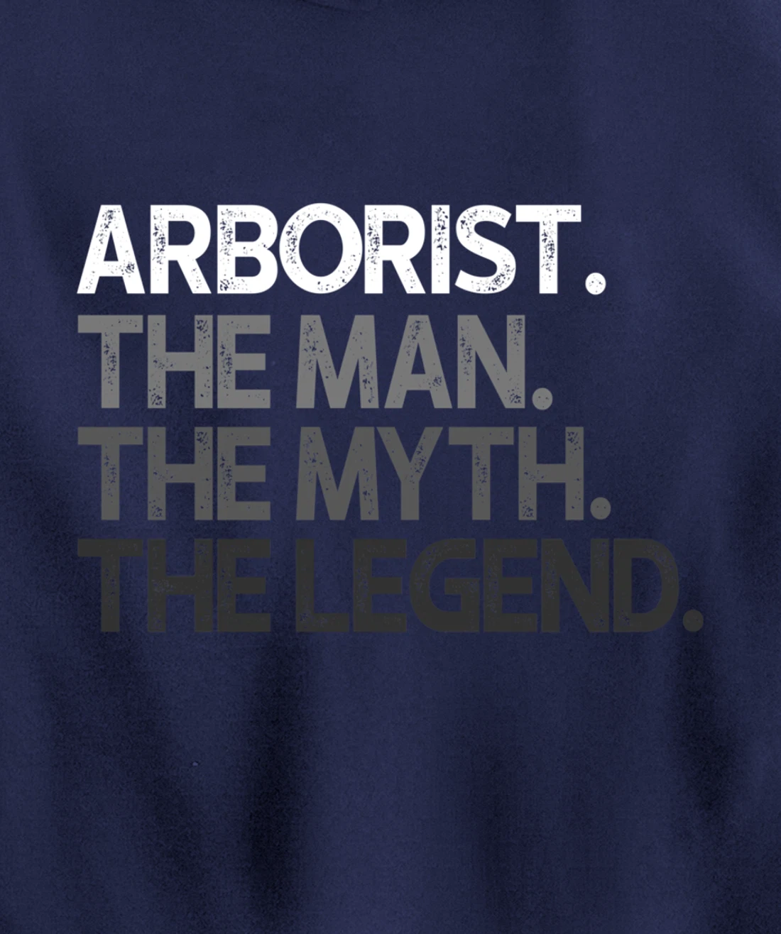 Arborist Gift Man Myth The Legend Pullover Hoodie