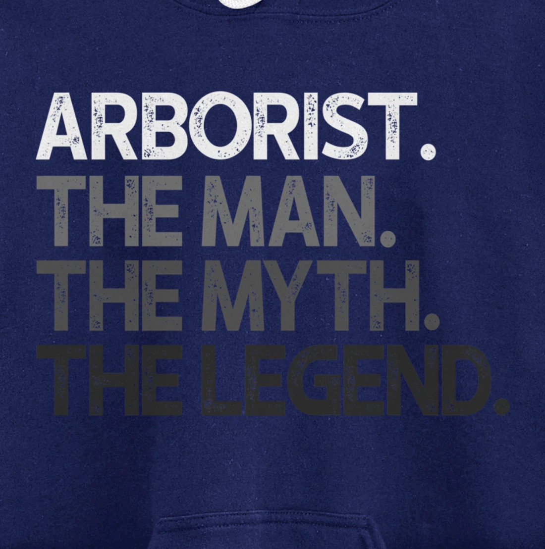 Arborist Gift Man Myth The Legend Pullover Hoodie