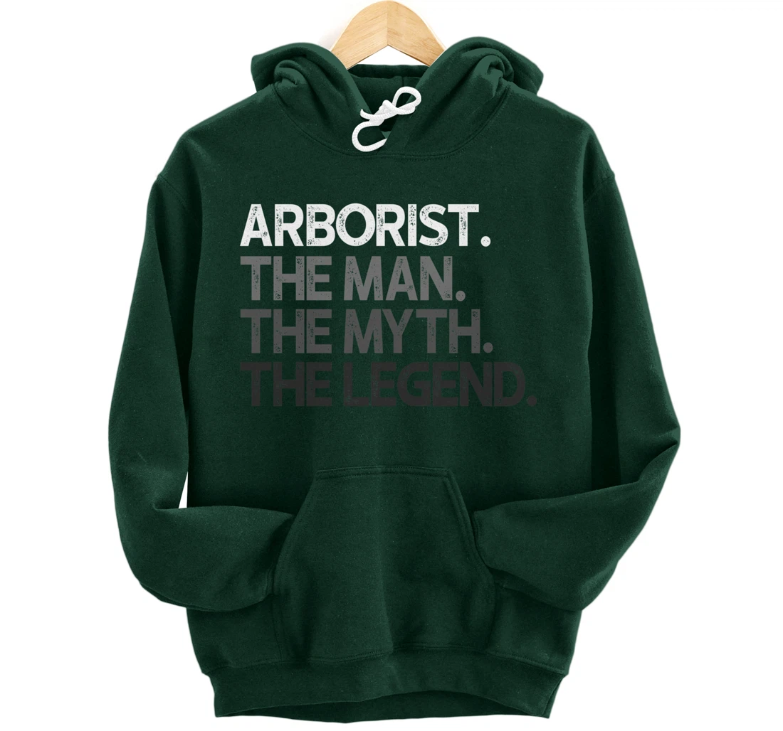 Arborist Gift Man Myth The Legend Pullover Hoodie