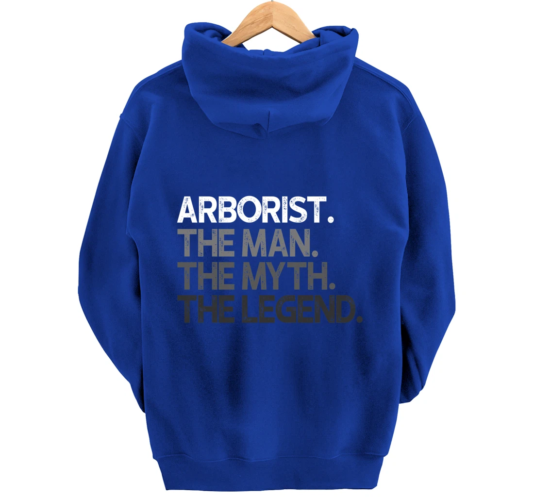 Arborist Gift Man Myth The Legend Pullover Hoodie
