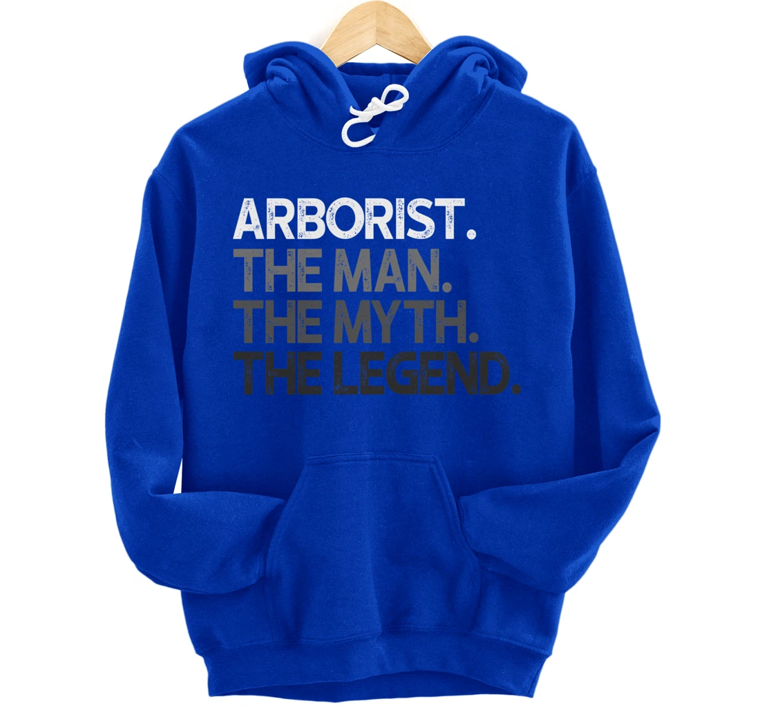 Arborist Gift Man Myth The Legend Pullover Hoodie