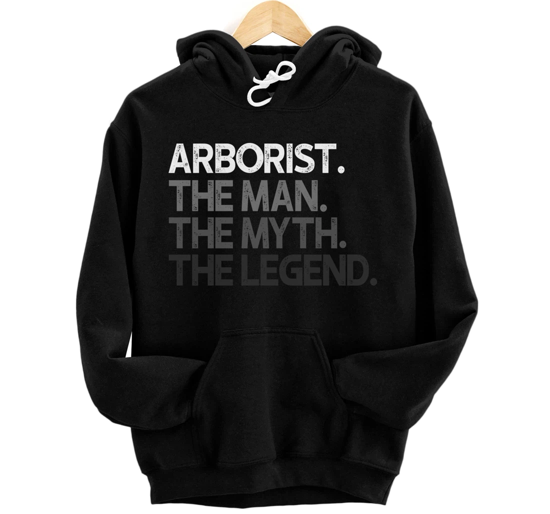 Arborist Gift Man Myth The Legend Pullover Hoodie