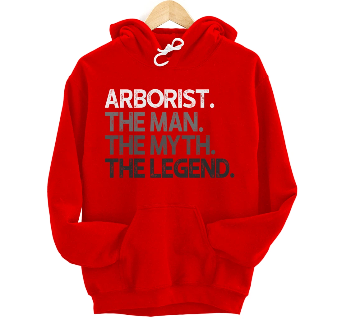 Arborist Gift Man Myth The Legend Pullover Hoodie