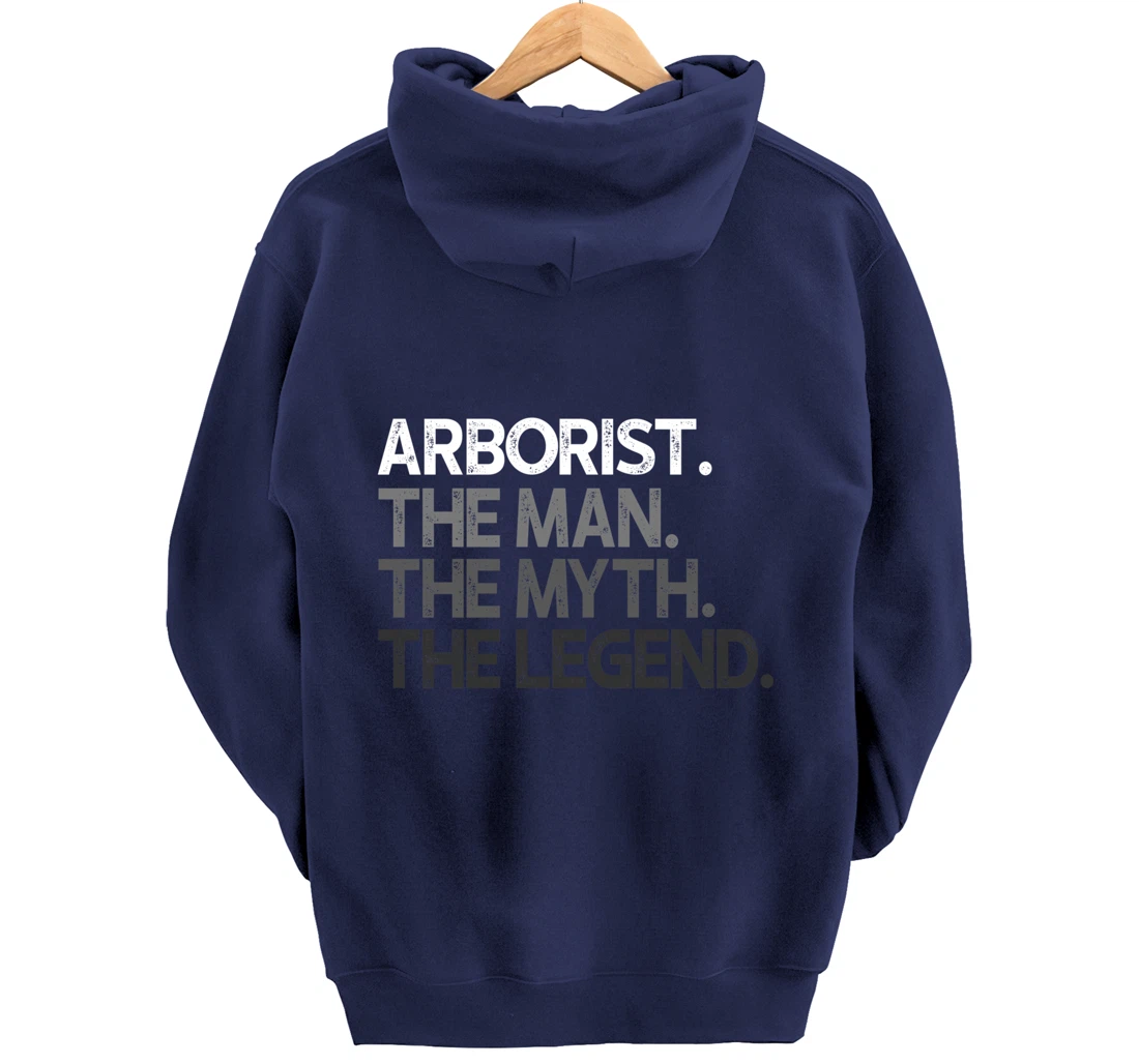 Arborist Gift Man Myth The Legend Pullover Hoodie