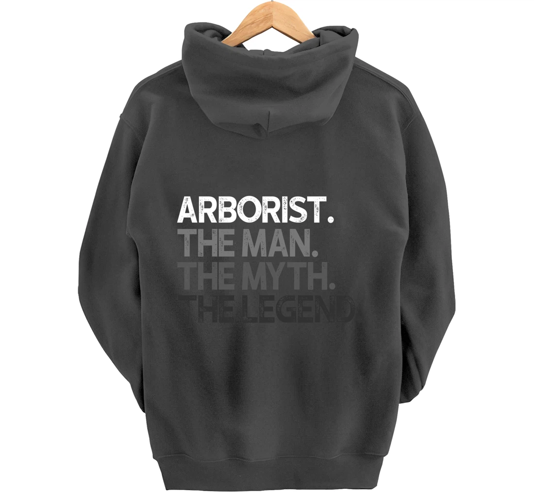 Arborist Gift Man Myth The Legend Pullover Hoodie