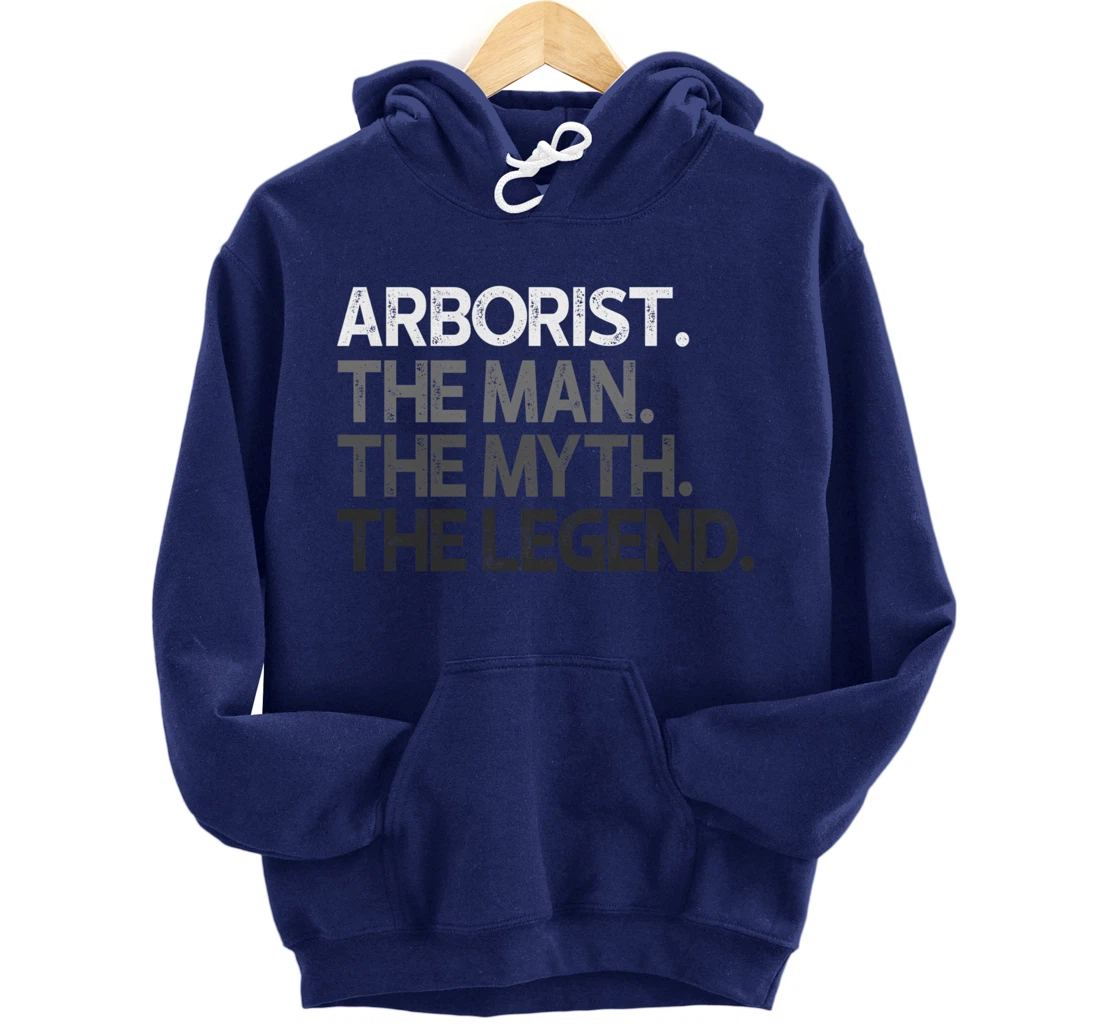 Arborist Gift Man Myth The Legend Pullover Hoodie