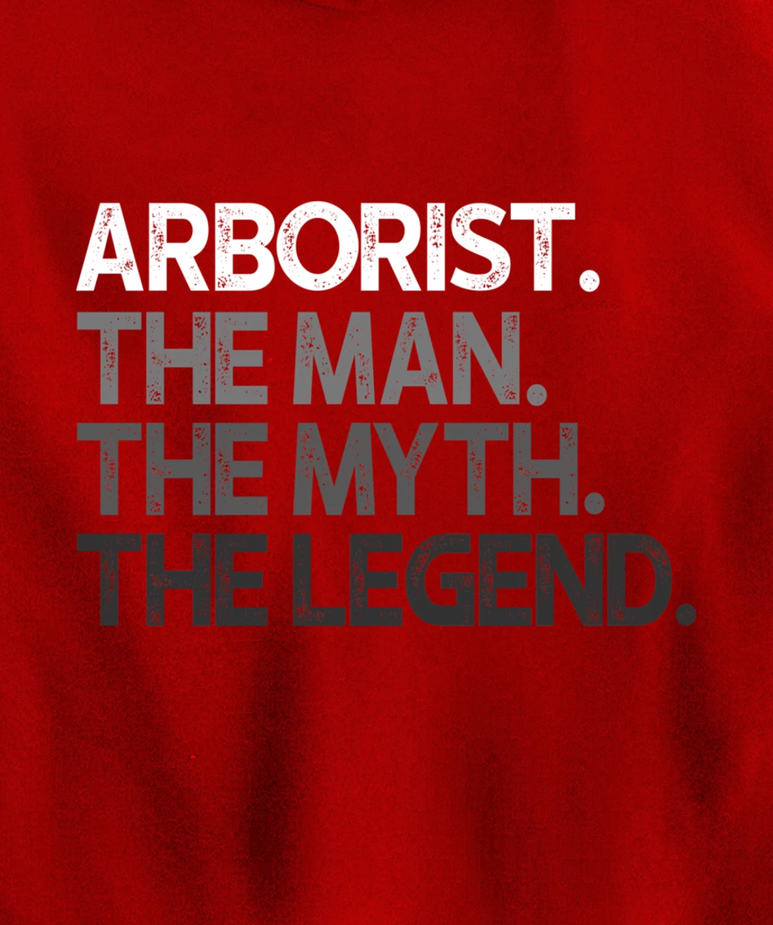 Arborist Gift Man Myth The Legend Pullover Hoodie