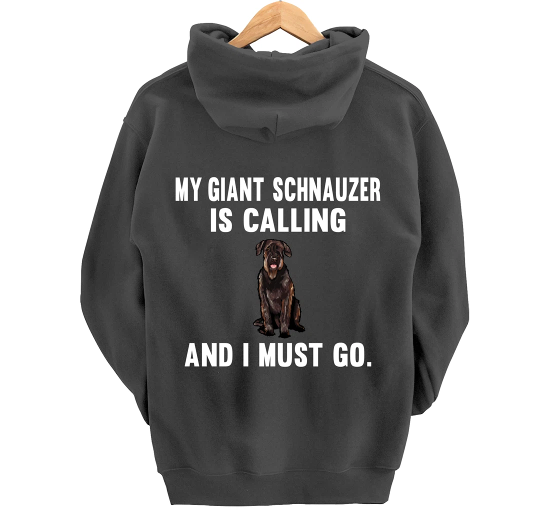 Funny My Giant Schnauzer Is Calling And i Must Go Dog Pullover Hoodie