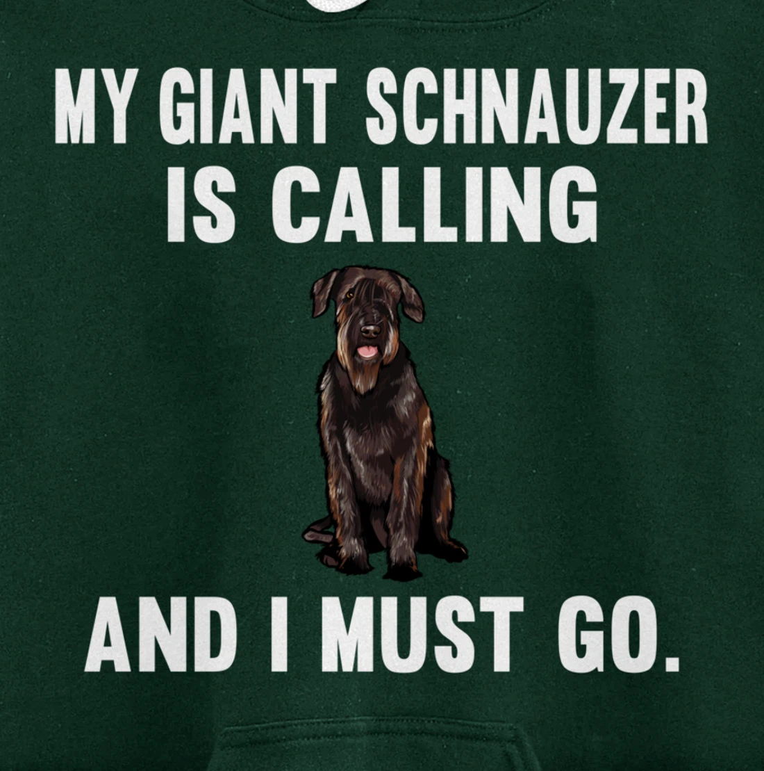 Funny My Giant Schnauzer Is Calling And i Must Go Dog Pullover Hoodie