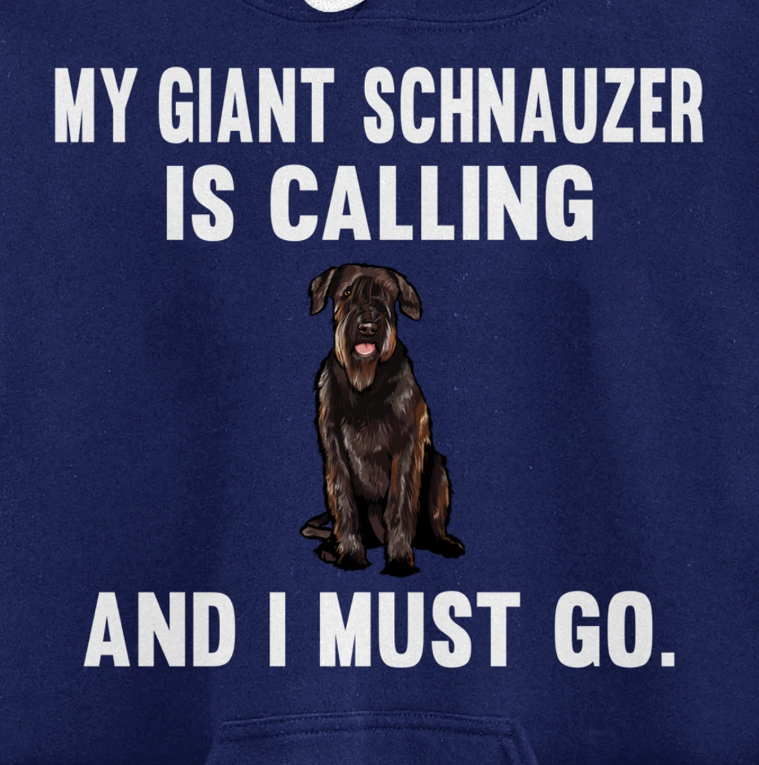 Funny My Giant Schnauzer Is Calling And i Must Go Dog Pullover Hoodie