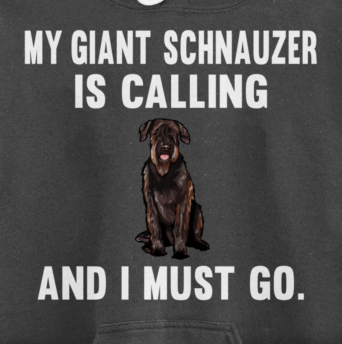 Funny My Giant Schnauzer Is Calling And i Must Go Dog Pullover Hoodie