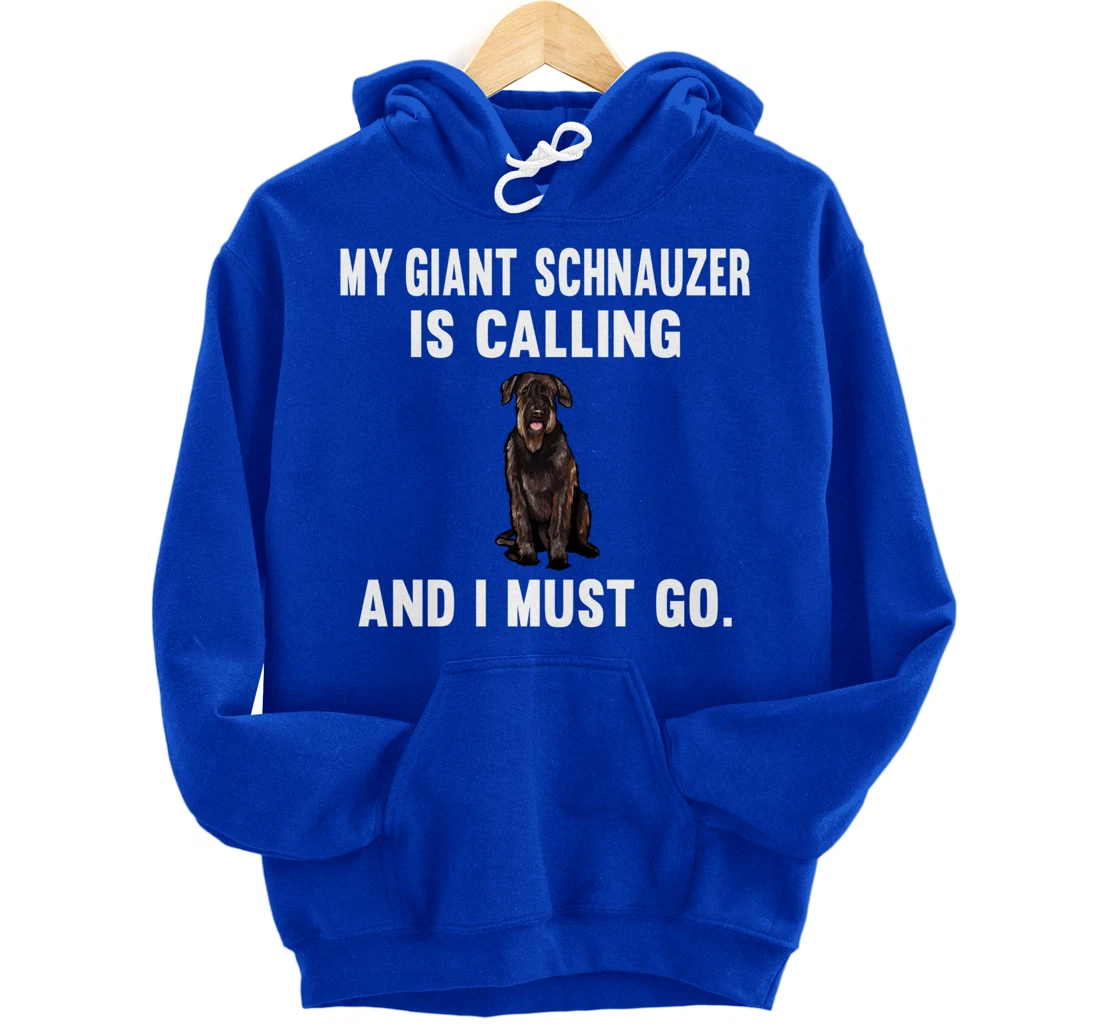 Funny My Giant Schnauzer Is Calling And i Must Go Dog Pullover Hoodie