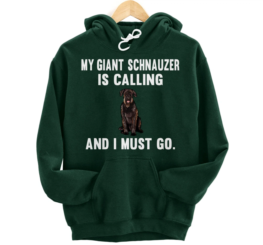 Funny My Giant Schnauzer Is Calling And i Must Go Dog Pullover Hoodie
