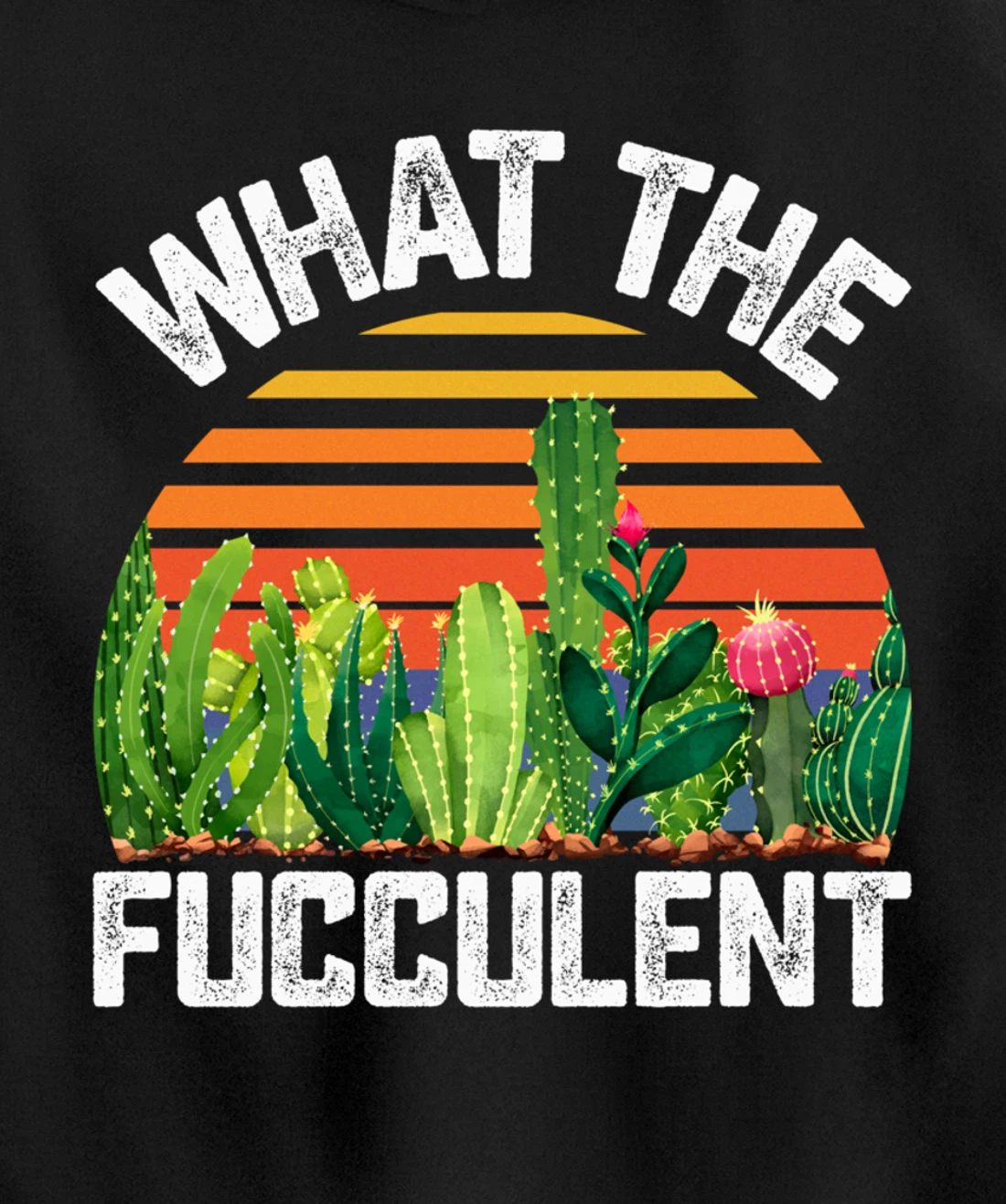 What the Fucculent Cactus Succulents Gardening Retro Vintage Pullover Hoodie