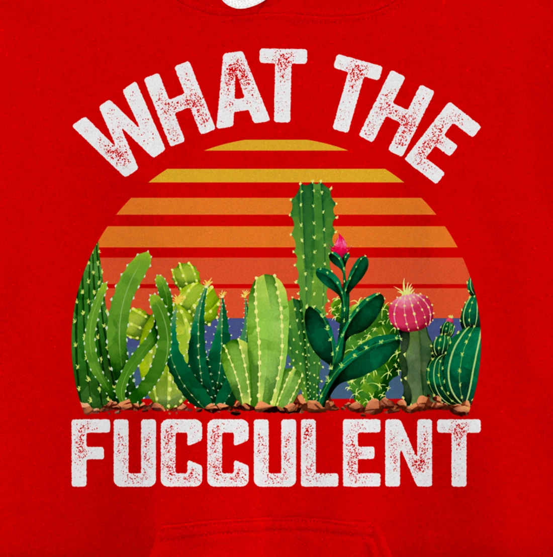 What the Fucculent Cactus Succulents Gardening Retro Vintage Pullover Hoodie