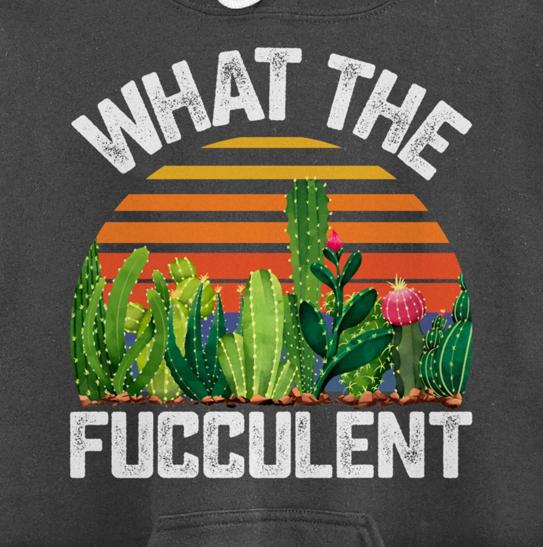 What the Fucculent Cactus Succulents Gardening Retro Vintage Pullover Hoodie