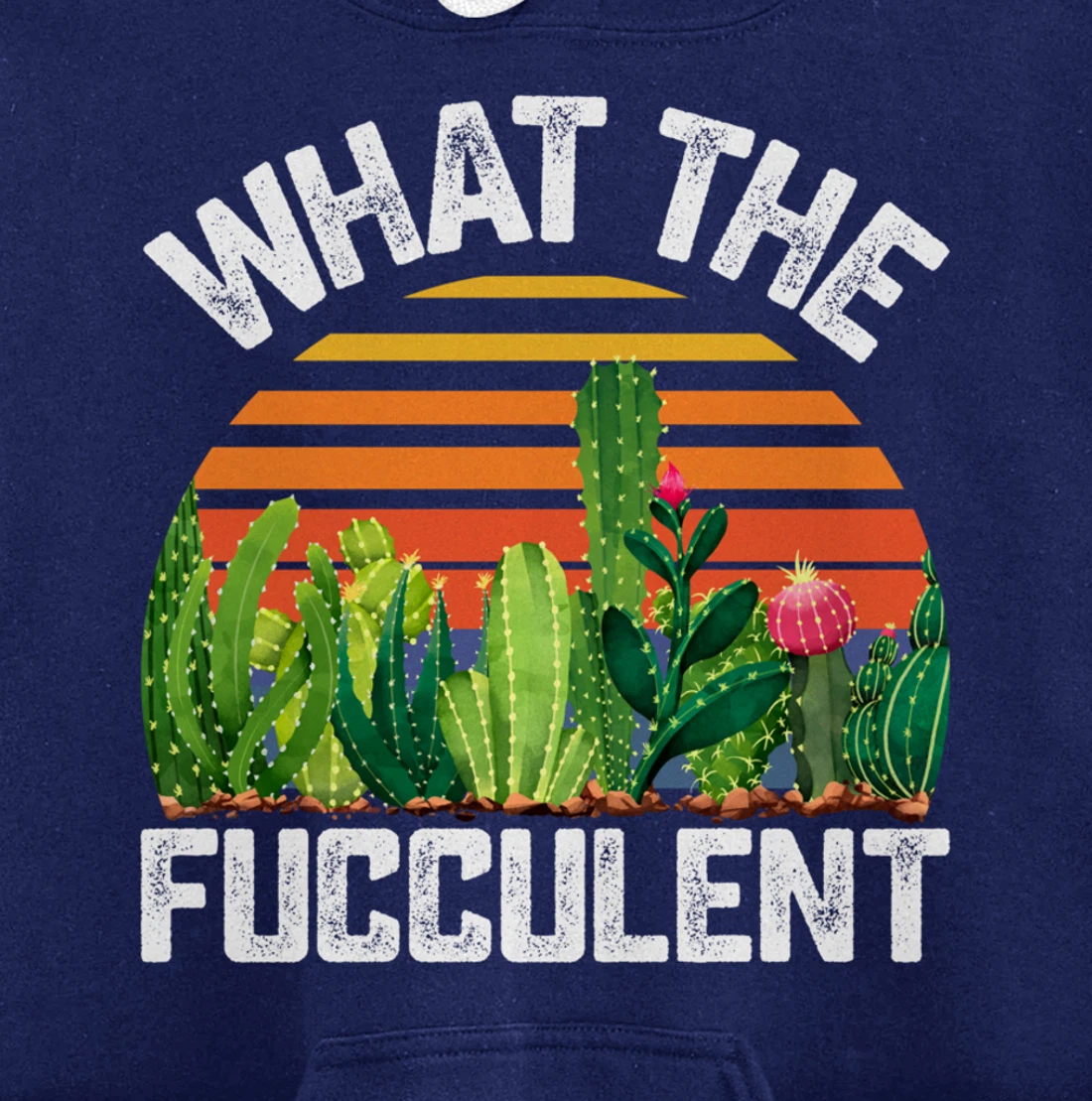 What the Fucculent Cactus Succulents Gardening Retro Vintage Pullover Hoodie