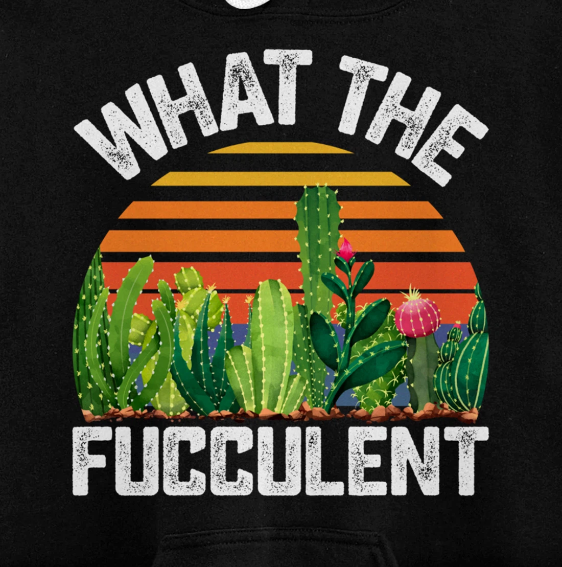 What the Fucculent Cactus Succulents Gardening Retro Vintage Pullover Hoodie