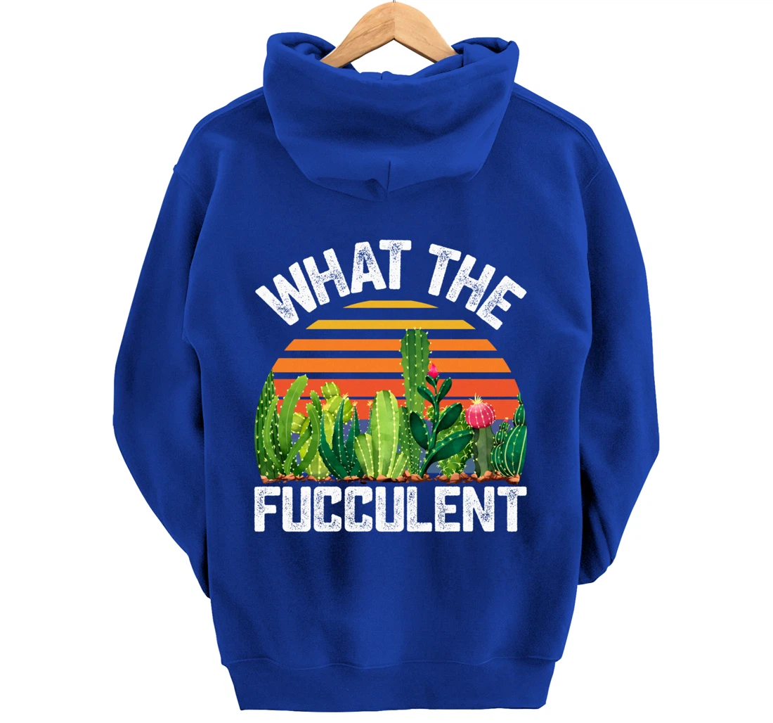 What the Fucculent Cactus Succulents Gardening Retro Vintage Pullover Hoodie