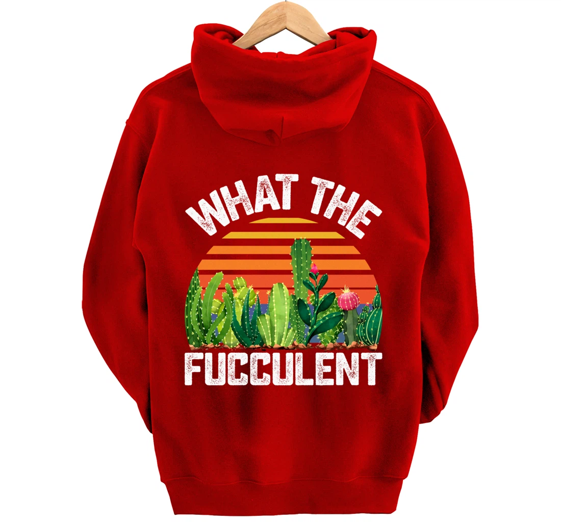 What the Fucculent Cactus Succulents Gardening Retro Vintage Pullover Hoodie