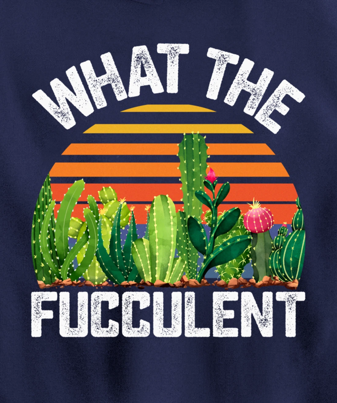 What the Fucculent Cactus Succulents Gardening Retro Vintage Pullover Hoodie