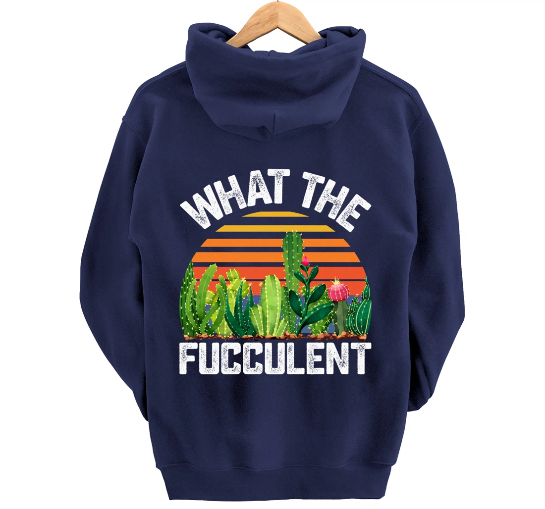 What the Fucculent Cactus Succulents Gardening Retro Vintage Pullover Hoodie