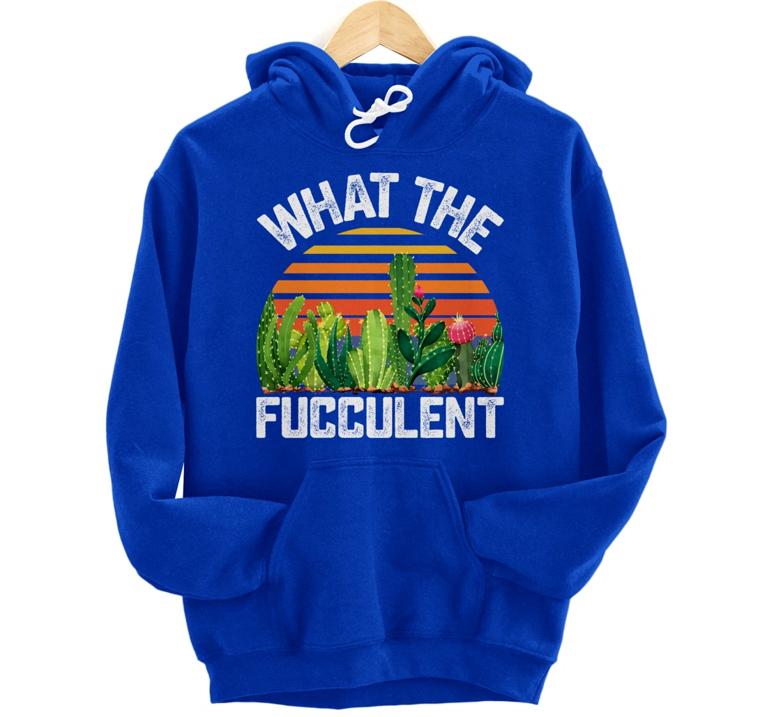 What the Fucculent Cactus Succulents Gardening Retro Vintage Pullover Hoodie