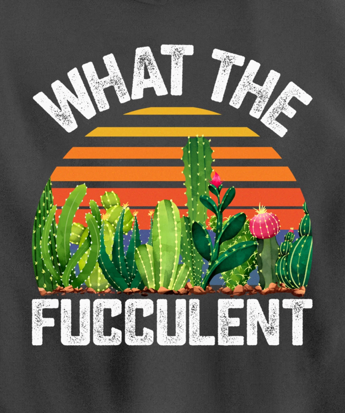 What the Fucculent Cactus Succulents Gardening Retro Vintage Pullover Hoodie