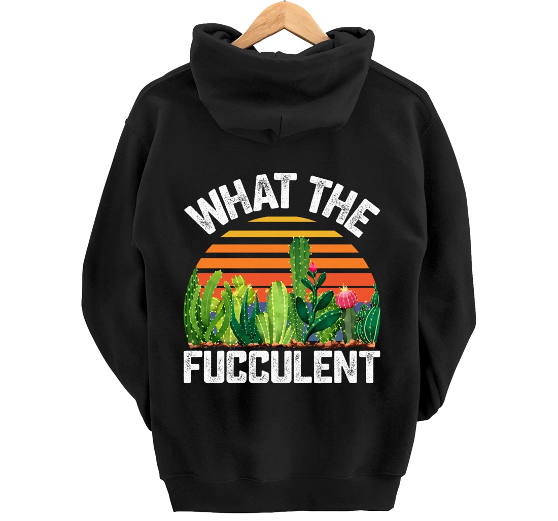 What the Fucculent Cactus Succulents Gardening Retro Vintage Pullover Hoodie