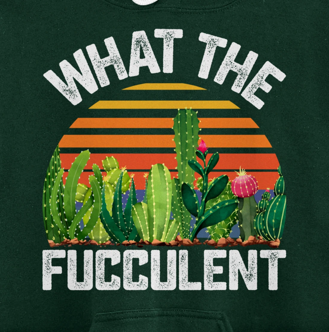 What the Fucculent Cactus Succulents Gardening Retro Vintage Pullover Hoodie