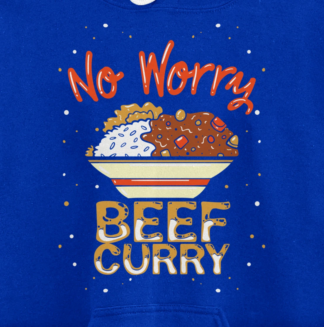 No Worry Beef Curry - Funny Spicy Curry Beef Pullover Hoodie