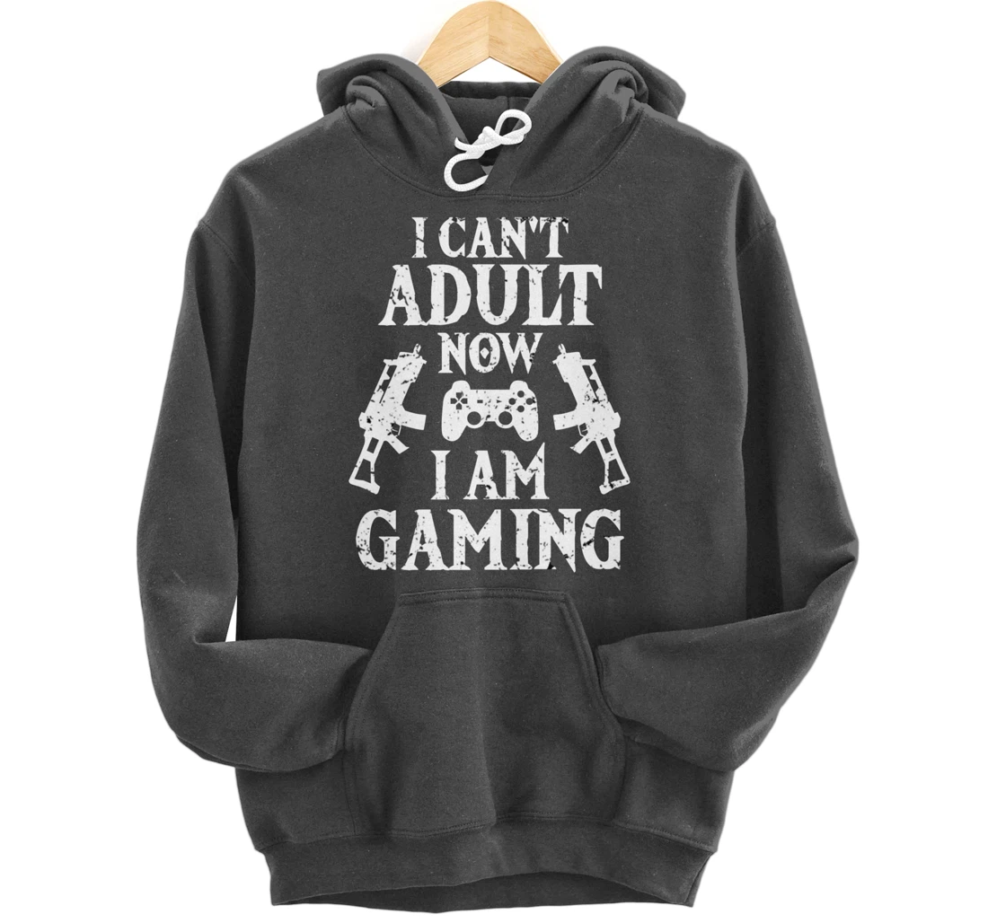 I can't Adult now I'm Gaming Funny Gamer Pullover Hoodie