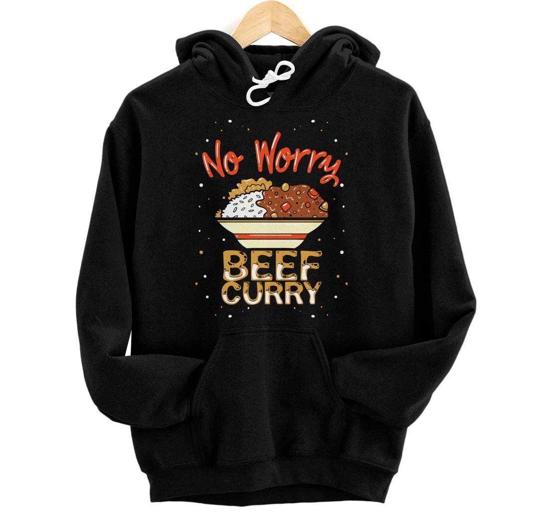 No Worry Beef Curry - Funny Spicy Curry Beef Pullover Hoodie