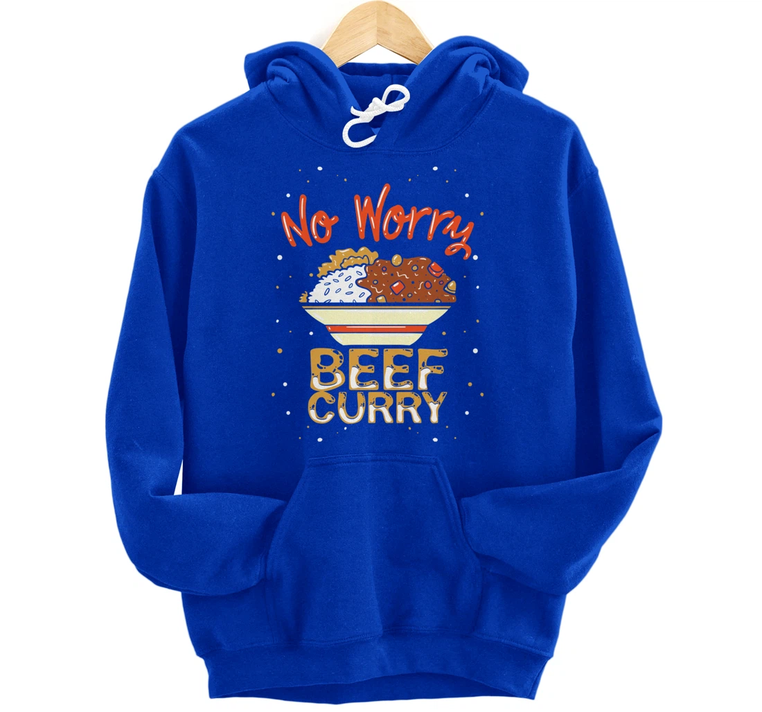 No Worry Beef Curry - Funny Spicy Curry Beef Pullover Hoodie