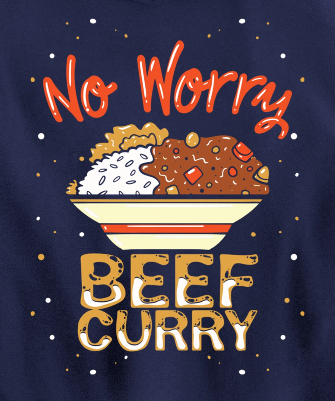 No Worry Beef Curry - Funny Spicy Curry Beef Pullover Hoodie