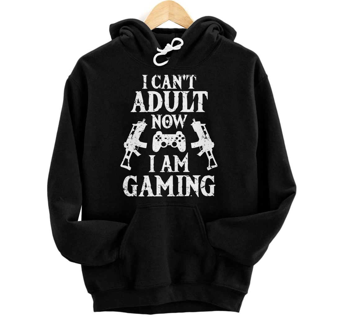 I can't Adult now I'm Gaming Funny Gamer Pullover Hoodie