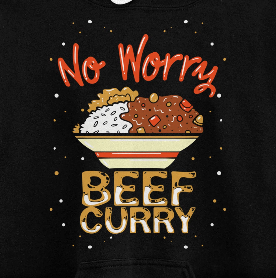 No Worry Beef Curry - Funny Spicy Curry Beef Pullover Hoodie