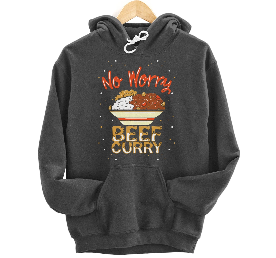 No Worry Beef Curry - Funny Spicy Curry Beef Pullover Hoodie