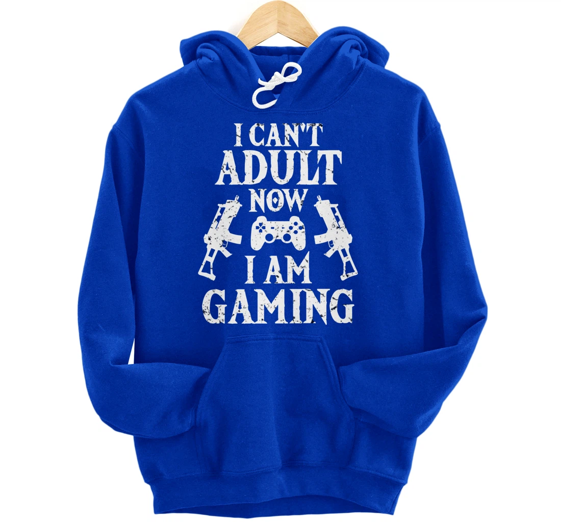 I can't Adult now I'm Gaming Funny Gamer Pullover Hoodie