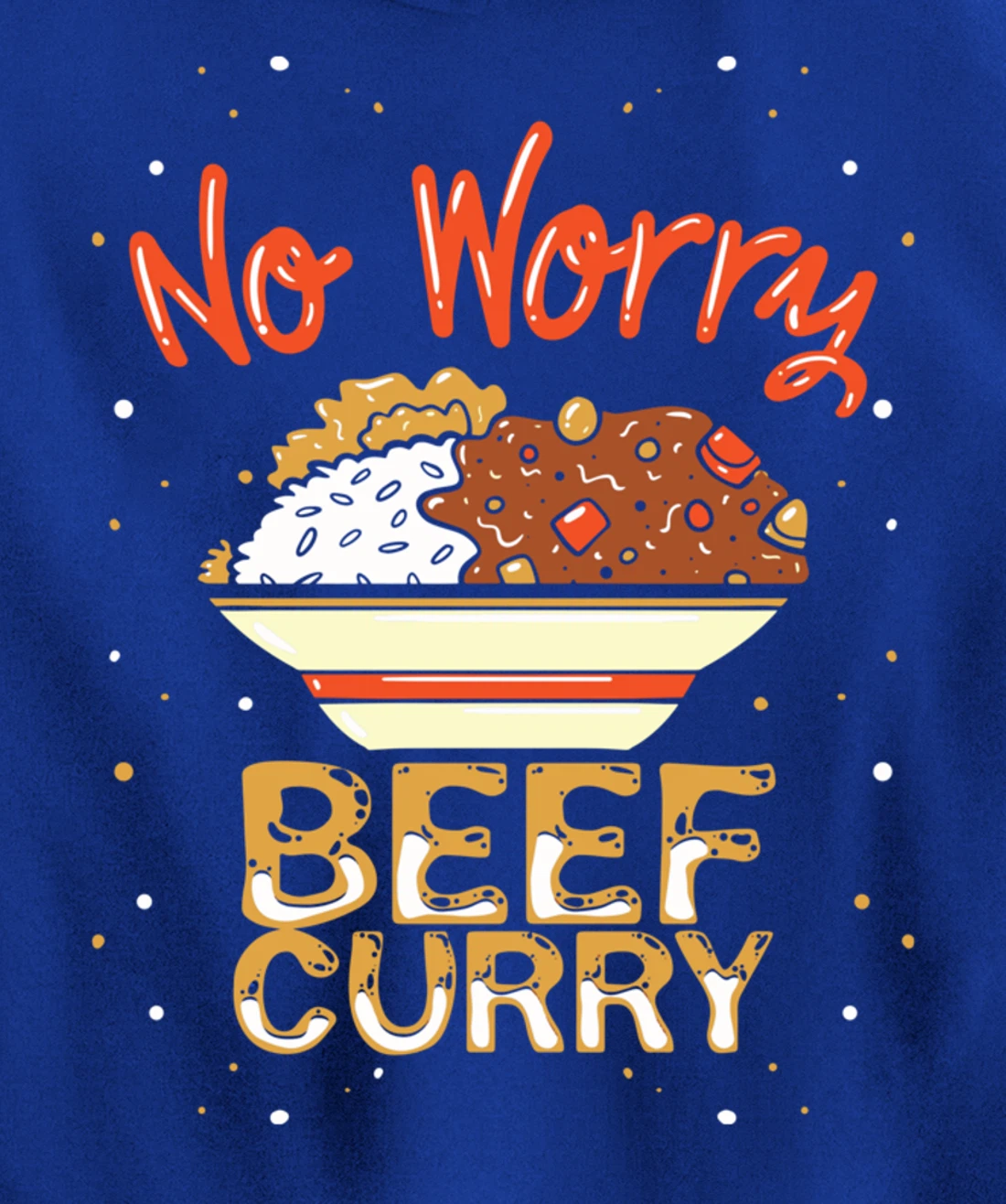 No Worry Beef Curry - Funny Spicy Curry Beef Pullover Hoodie